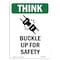 Signmission OSHA THINK Sign, Buckle Up For Safety W/ Symbol, 18in X 12in Aluminum, 12" W, 18" L, Portrait OS-TS-A-1218-V-11900 - alternate 1